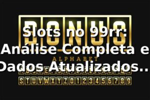 Slots no 99rr: Análise Completa e Dados Atualizados 2026 🎰